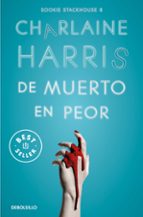 De Muerto En Peor Sookie Stackhouse Charlaine Harris Debolsillo