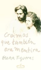 CREIMOS QUE TAMBIEN ERA MENTIRA