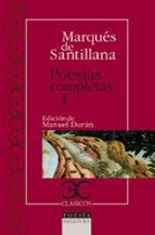 POESIAS COMPLETAS, I: SERRANILLAS, DECIRES, POEMAS FECHOS AL ITAL ICO MODO