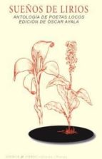 SUEÑOS DE LIRIOS: ANTOLOGIA DE POETAS LOCOS