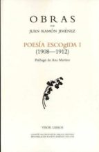 POESIA ESCOGIDA I (1908-1912) (OBRAS DE JUAN RAMON JIMENEZ)