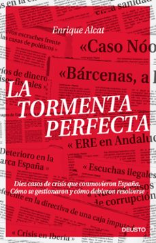 la tormenta perfecta: diez casos de crisis que conmovieron españa . como se gestionaron y como debieron resolverse-enrique alcat-9788423418060