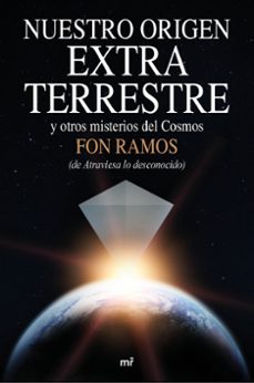 nuestro origen extraterrestre: y otros misterios del cosmos-fon ramos-9788427042360