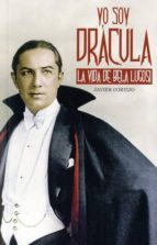YO SOY DRACULA: LA VIDA DE BELA LUGOSI