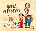 MAMA AL RESCATE: ¡TODAS LAS MAMAS SON SUPERMAMAS!