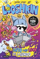 LOOSHKIN 1. EL GATO MÁS LOCO DEL MUNDO