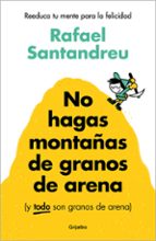 NO HAGAS MONTAÑAS DE GRANOS DE ARENA (Y TODO SON GRANOS DE ARENA) (EBOOK)
