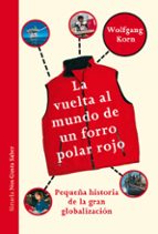 LA VUELTA AL MUNDO DE UN FORRO POLAR ROJO: PEQUEÑA HISTORIA DE LA GRAN GLOBALIZACION