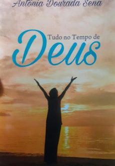 tudo no tempo de deus (ebook)-antonia dourado sena-3410006274300