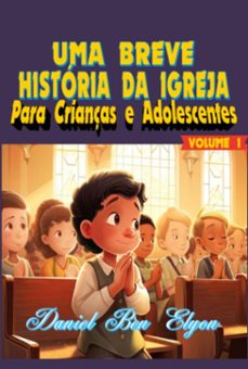 uma breve historia da igreja para crianças e adolescentes (ebook)-daniel ben elyon-3410007589700