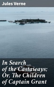 in search of the castaways; or, the children of captain grant (ebook)-jules verne-4057664106100