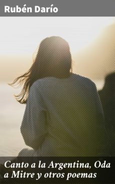 canto a la argentina, oda a mitre y otros poemas (ebook)-ruben dario-4057664176400