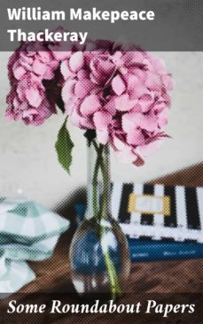 some roundabout papers (ebook)-william makepeace thackeray-4057664586100