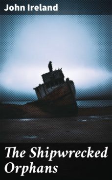 the shipwrecked orphans (ebook)-john ireland-4064066166700