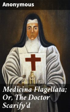 medicina flagellata; or, the doctor scarify'd (ebook)-4064066190200