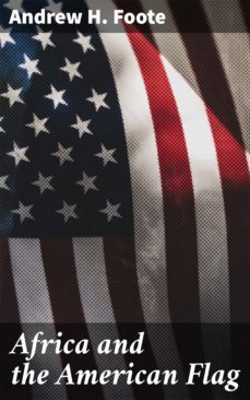 africa and the american flag (ebook)-andrew h. foote-4064066421700