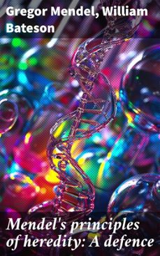 mendel's principles of heredity: a defence (ebook)-gregor mendel-william bateson-4064066438500