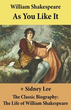 as you like it (the unabridged play) + the classic biography (ebook)-william shakespeare-sidney lee-4064066444600