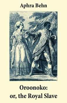 oroonoko: or, the royal slave (unabridged) (ebook)-aphra behn-4064066445300