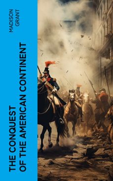 the conquest of the american continent (ebook)-madison grant-4066339566200