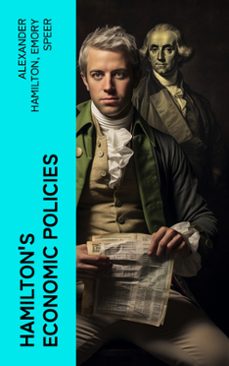 hamilton's economic policies (ebook)-alexander hamilton-emory speer-4066339576100
