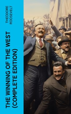 the winning of the west (complete edition) (ebook)-theodore roosevelt-4066339581500