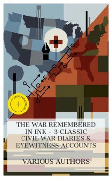 the war remembered in ink - 3 classic civil war diaries &amp; eyewitness accounts (ebook)-william howard russell-george alfred townsend-charles augustus leale-4066339985100