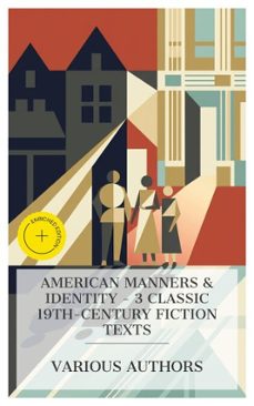 american manners &amp; identity  3 classic 19th-century fiction texts (ebook)-nathaniel hawthorne-henry james-frances ellen watkins harper-4066339990500