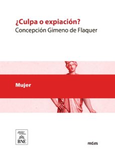 ¿culpa o expiacion? novela original con retrato y biografia de la autora (ebook)-concepción gimeno de flaquer-4099995487800