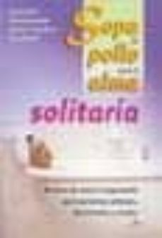 sopa de pollo para el alma solitaria: relatos de amor e inspiraci on para personas solteras, divorciadas y viudas-9788484281450