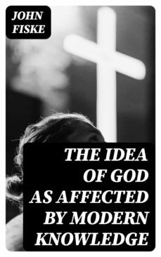 the idea of god as affected by modern knowledge (ebook)-8596547043300