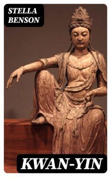 kwan-yin (ebook)-stella benson-8596547050100