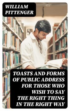 toasts and forms of public address for those who wish to say the right thing in the right way (ebook)-8596547336600