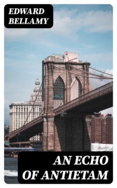 an echo of antietam (ebook)-edward bellamy-8596547346500