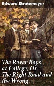 the rover boys at college; or, the right road and the wrong (ebook)-edward stratemeyer-8596547505600