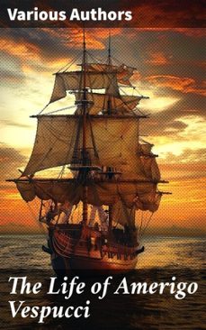 the life of amerigo vespucci (ebook)-christopher columbus-bartolomé las de casas-amerigo vespucci-8596547682400