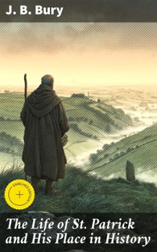 the life of st. patrick and his place in history (ebook)-j. b. bury-8596547685500