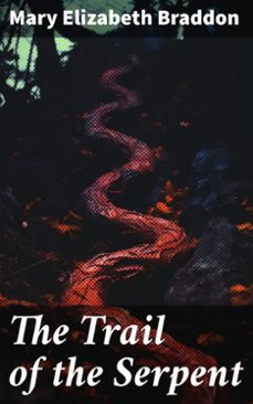 the trail of the serpent (ebook)-mary elizabeth braddon-8596547773900