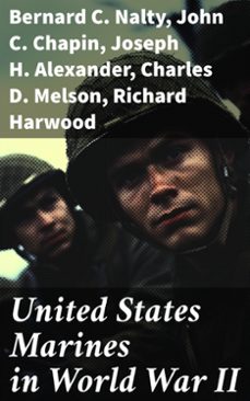 united states marines in world war ii (ebook)-bernard c. nalty-john c. chapin-joseph h. alexander-8596547774600