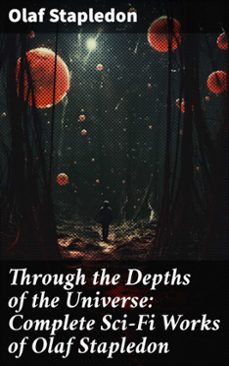 through the depths of the universe: complete sci-fi works of olaf stapledon (ebook)-olaf stapledon-8596547779100