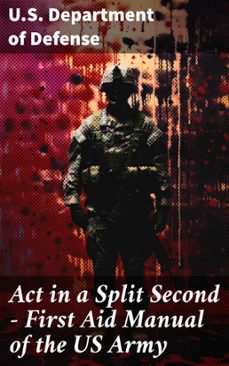 act in a split second - first aid manual of the us army (ebook)-8596547811800