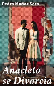 anacleto se divorcia (ebook)-pedro muñoz seca-8596547816300