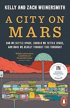 a city on mars: can we settle space, should we settle space, and have we really thought this through?-kelly weinersmith-9780141993300