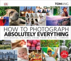 how to photograph absolutely everything (ebook)-tom ang-9780241403600