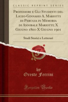 professori e gli studenti del liceo-ginnasio a. mariotti di perugia in memoria di annibale mariotti; x giugno 1801-x giugno 1901-9780259538400