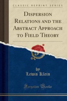 dispersion relations and the abstract approach to field theory (classic reprint)-9780282479800