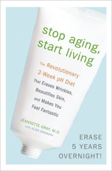 stop aging, start living (ebook)-jeannette graf-alisa bowman-9780307406200