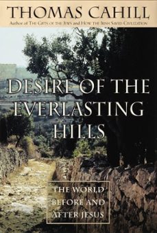 desire of the everlasting hills (ebook)-thomas cahill-9780307755100