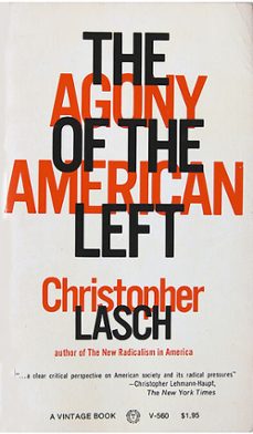 the agony of the american left (ebook)-christopher lasch-9780307830500