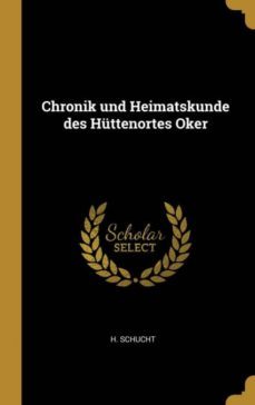 chronik und heimatskunde des huttenortes oker-9780353796300